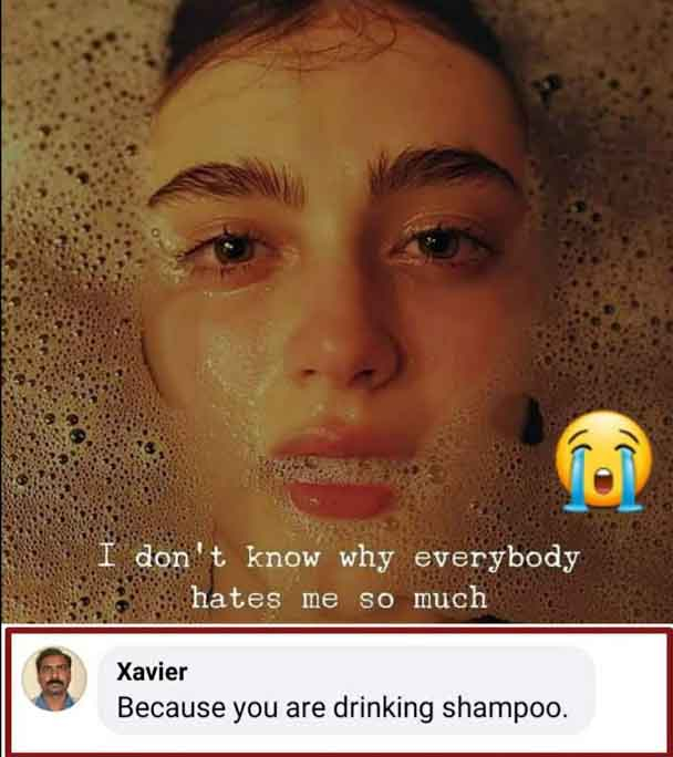 dank memes and pics - cloe simoncioni - I don't know why everybody hates me so much Xavier Because you are drinking shampoo.