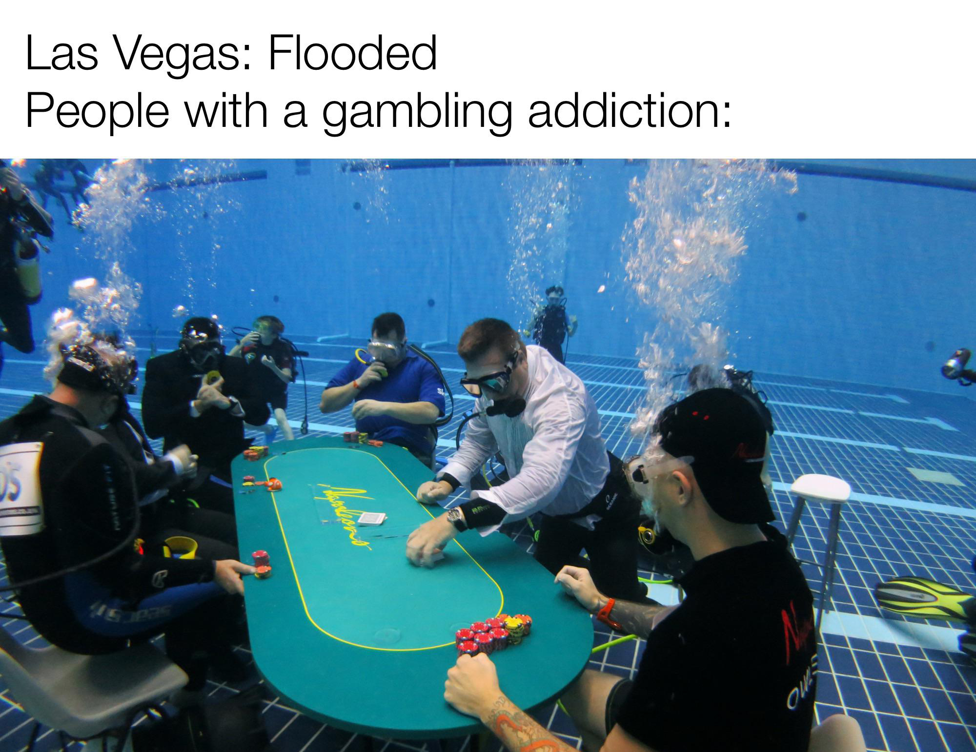 dank memes and pics - poker in water - Las Vegas Flooded People with a gambling addiction