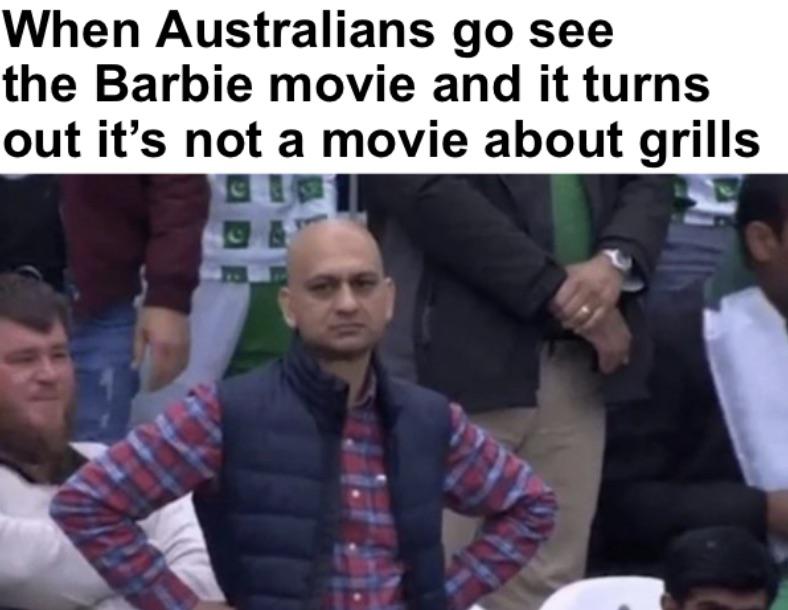 dank memes and pics - man - When Australians go see the Barbie movie and it turns out it's not a movie about grills