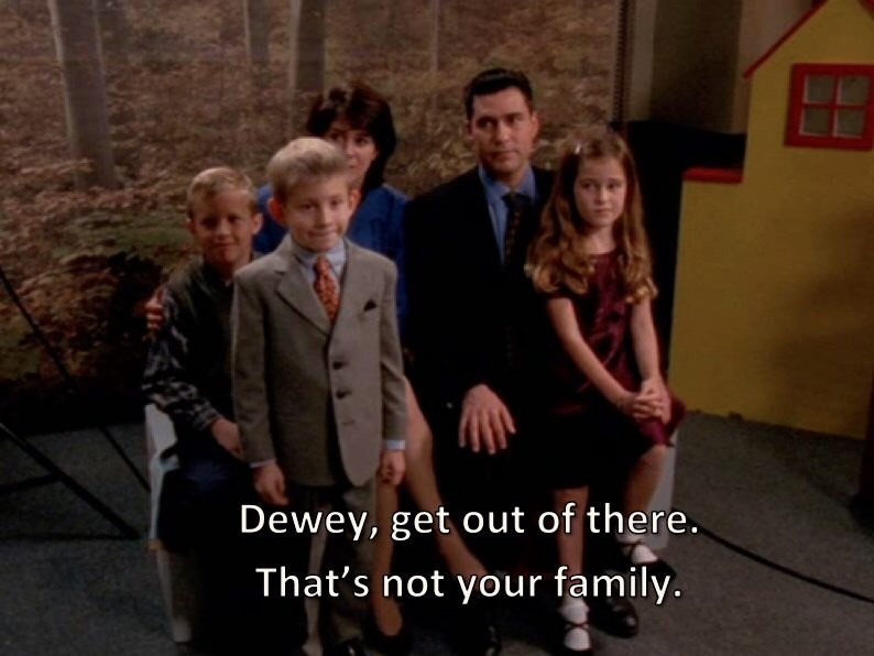 Malcom in the Middle memes - malcolm in the middle humour - Dewey, get out of there. That's not your family.