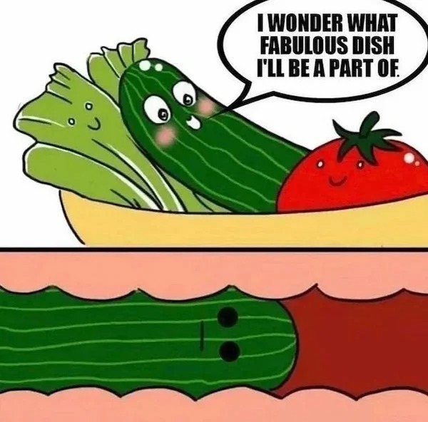 thirsty thursday memes - cucumber anal meme - I Wonder What Fabulous Dish I'Ll Be A Part Of