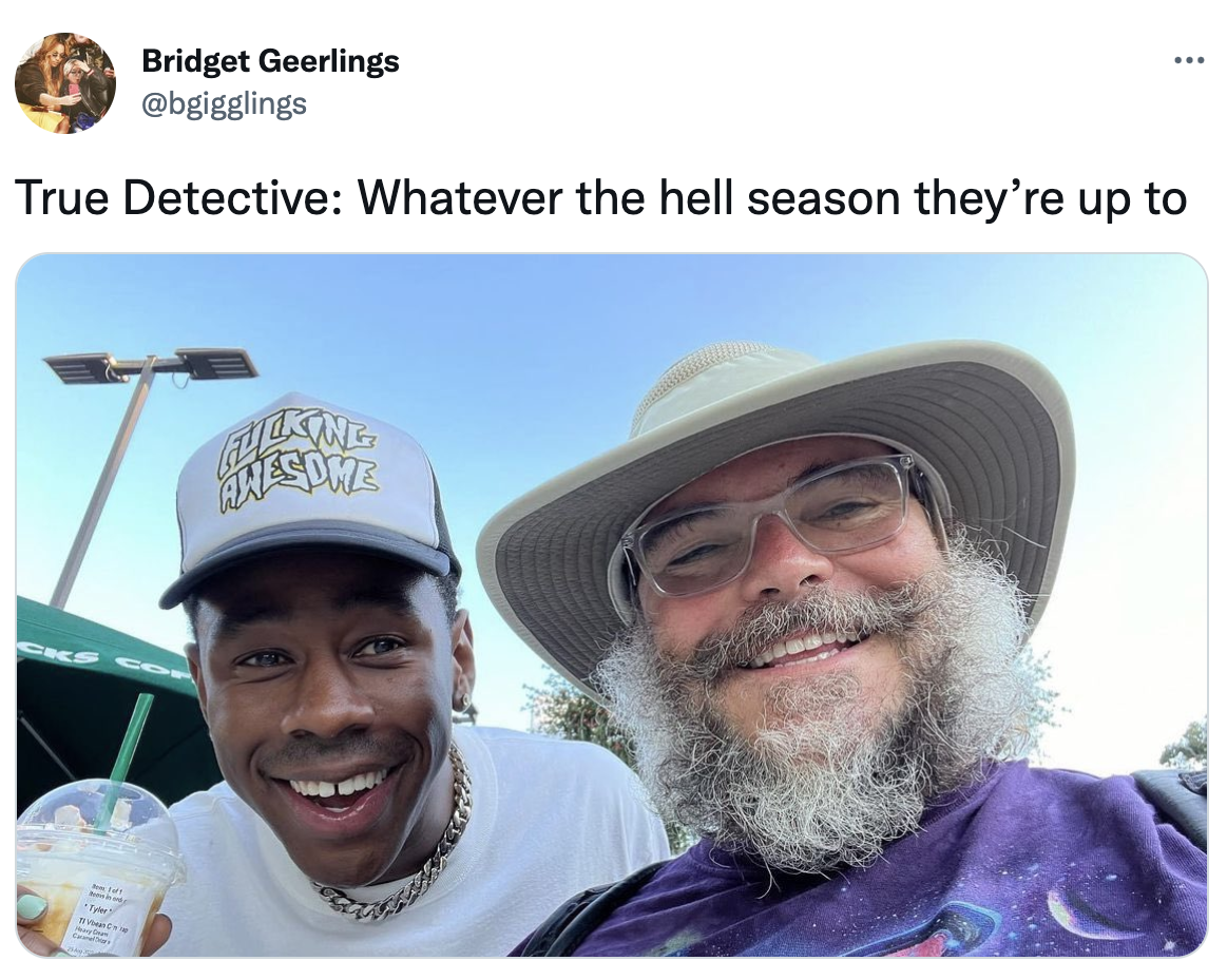 True Detective show memes - Tyler, the Creator - Bridget Geerlings True Detective Whatever the hell season they're up to Falking Maesine