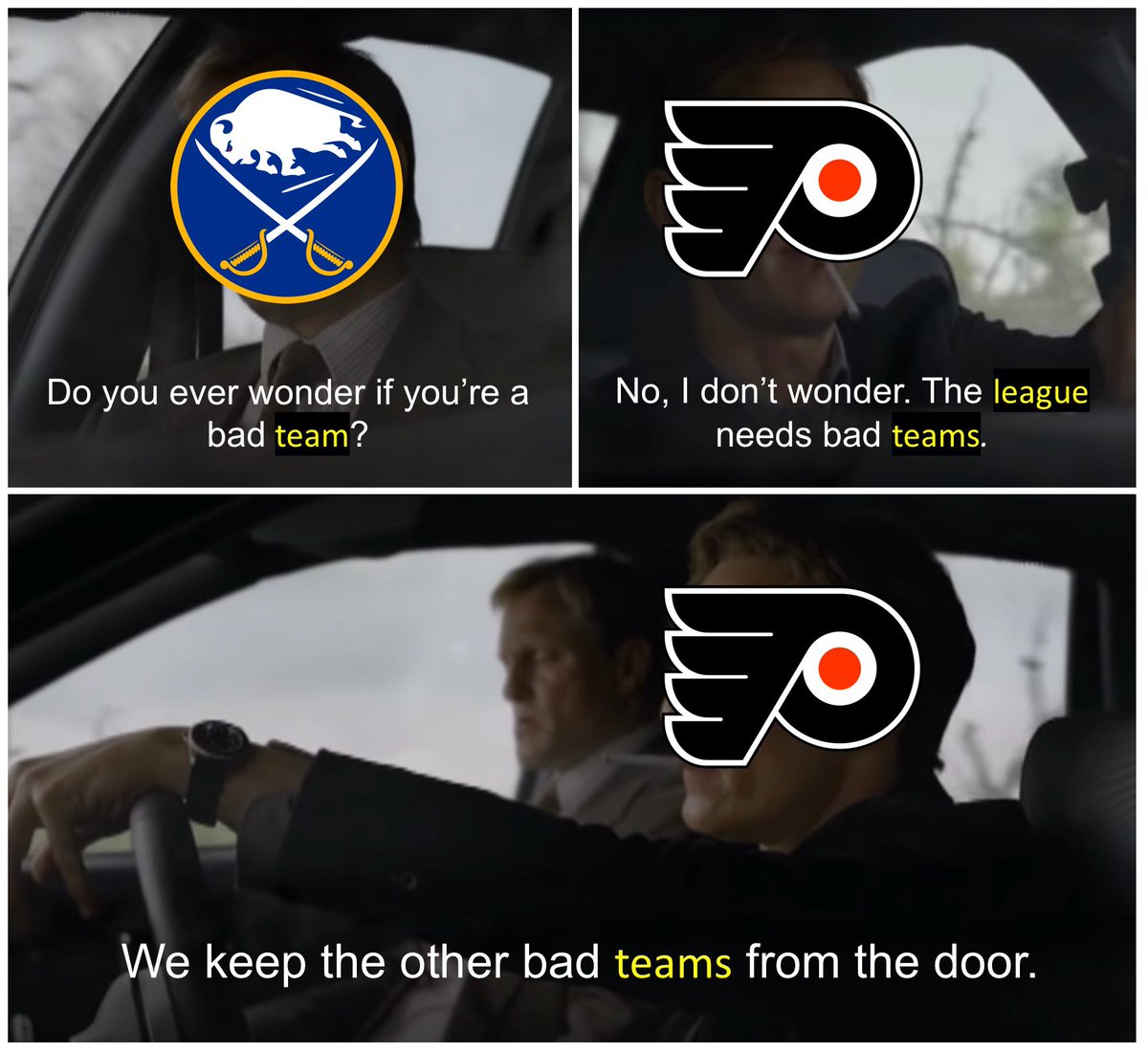 True Detective show memes - buffalo sabres - wwwww Do you ever wonder if you're a bad team? No, I don't wonder. The league needs bad teams. B We keep the other bad teams from the door.