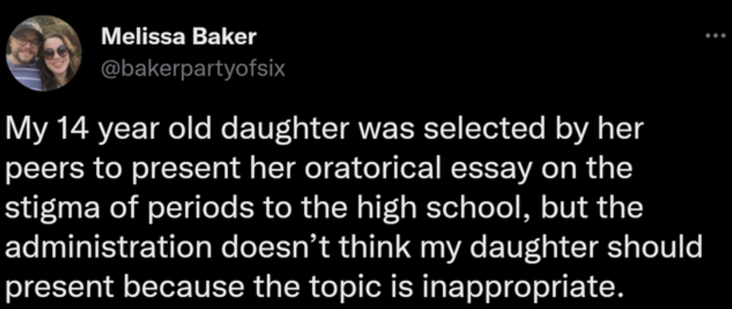 Funny Facepalms - My 14 year old daughter was selected by her peers to present her oratorical essay on the stigma of periods to the high school, but the administration doesn't think my daughter should present because the topic is inappropriate
