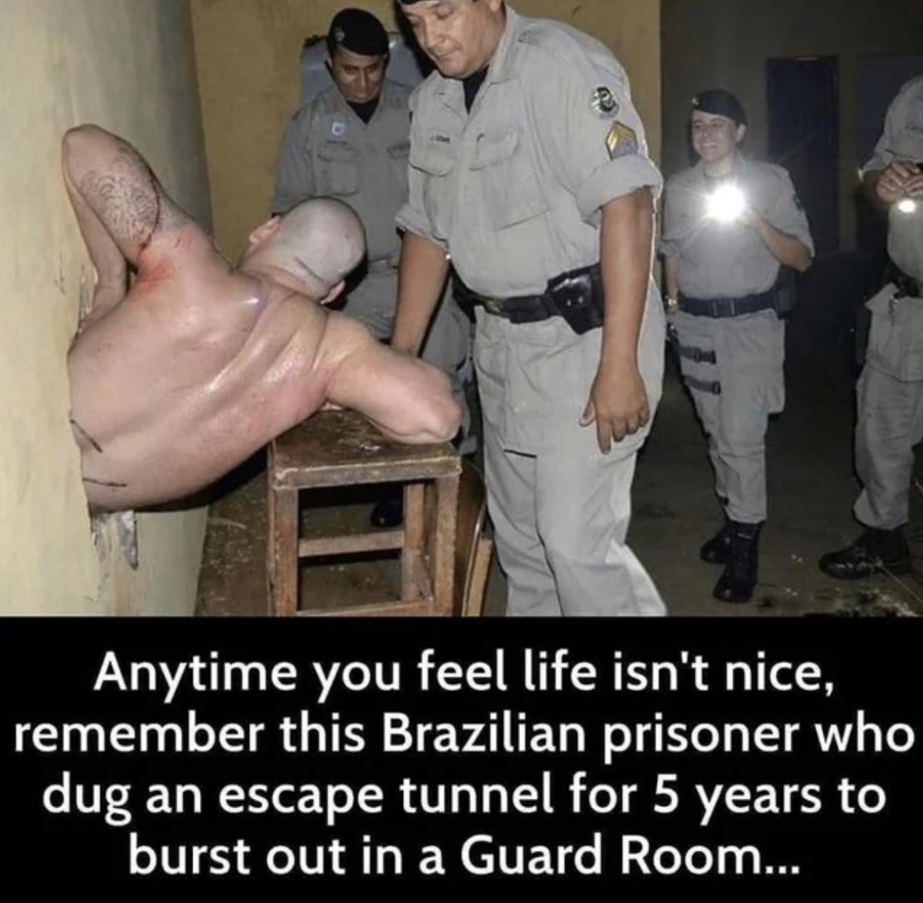 Funny Facepalms - brazilian prisoner who dug an escape for 5 years - Anytime you feel life isn't nice, remember this Brazilian prisoner who dug an escape tunnel for 5 years to burst out in a Guard Room...