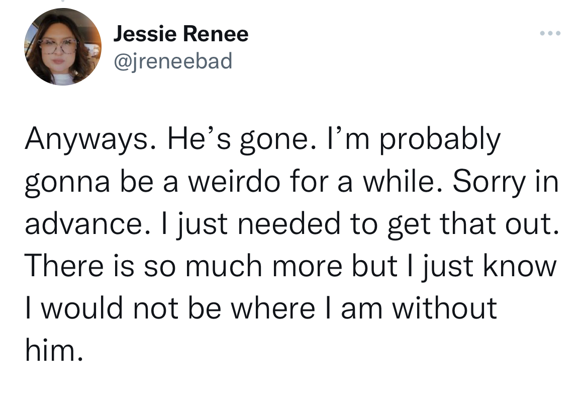 Kind man named dave takes care of girl - angle - Jessie Renee Anyways. He's gone. I'm probably gonna be a weirdo for a while. Sorry in advance. I just needed to get that out. There is so much more but I just know I would not be where I am without him.