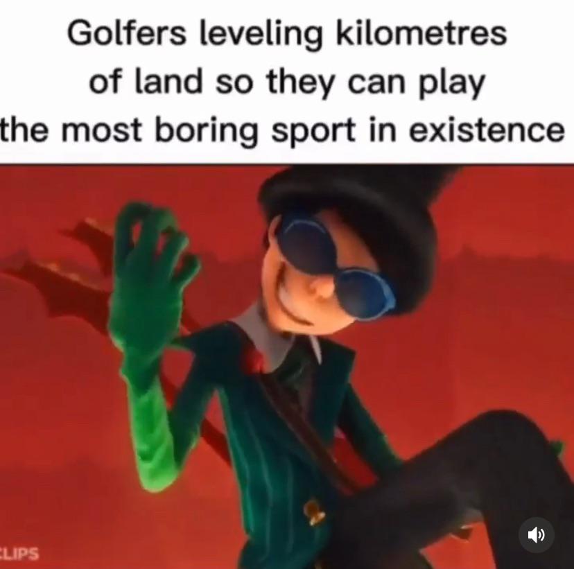 daily dose of randoms - cartoon - Golfers leveling kilometres of land so they can play the most boring sport in existence Clips