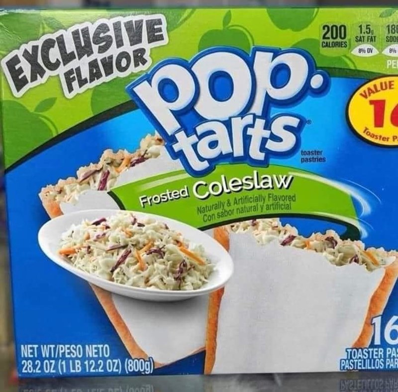 daily dose of randoms - crisp apple pop tarts - Exclusive Flavor pop. tarts Frosted Coleslaw Naturally & Artificially Flavored Con sabor natural y artificial 200 1.5 18 Sat Fat Sood Calories 8% Dv 8% Pe Net WtPeso Neto 28.2 0Z 1 Lb 12.2 Oz 800g chloogal t