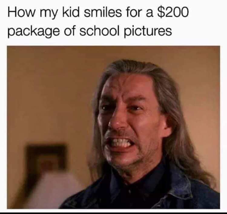 daily dose of randoms - kids school pictures meme - How my kid smiles for a $200 package of school pictures