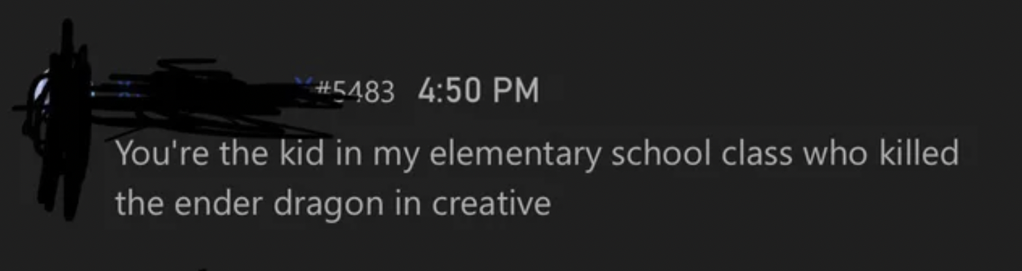 Funny Xbox Chat - You're the kid in my elementary school class who killed the ender dragon in creative