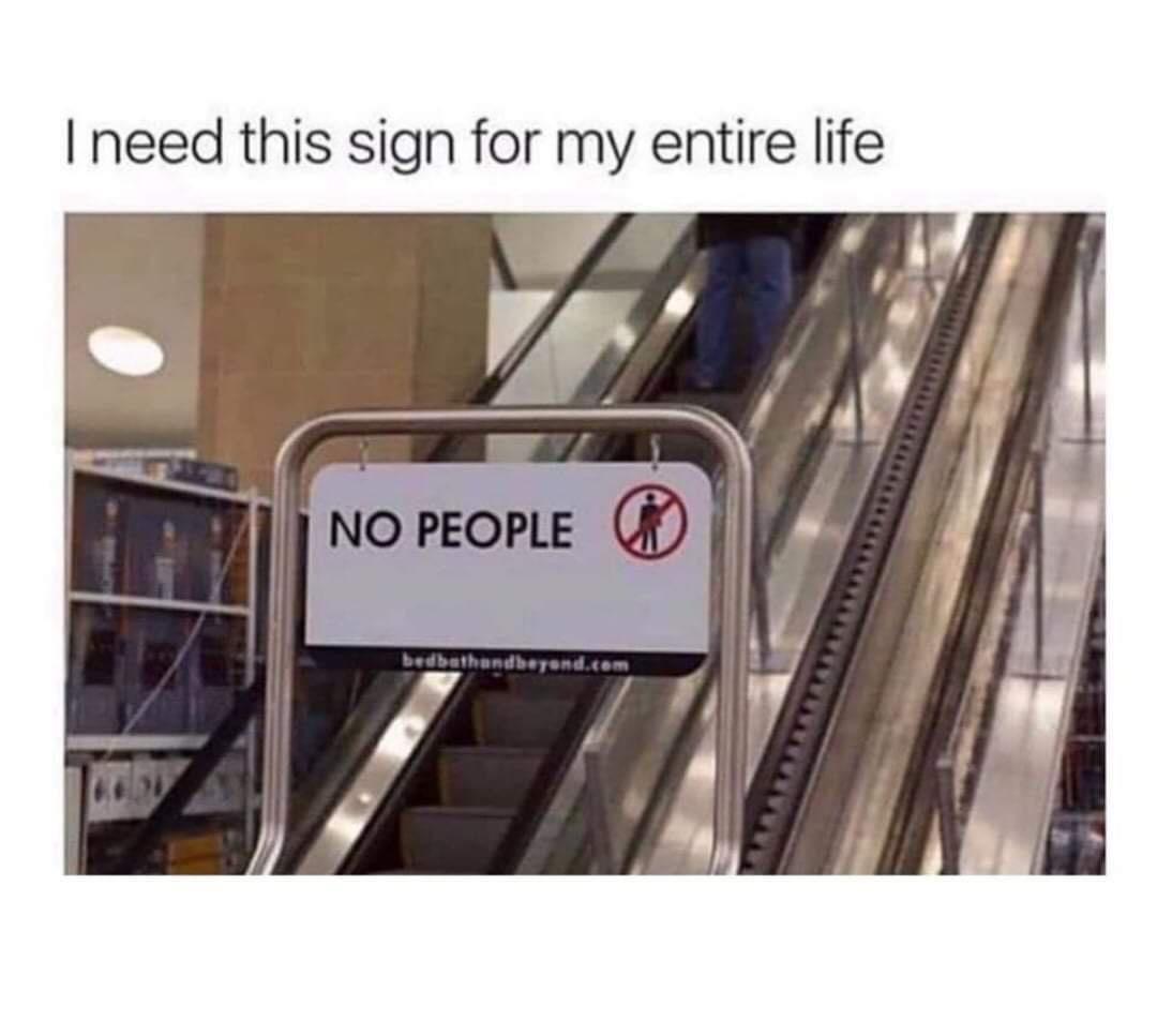 no people sign meme - I need this sign for my entire life No People bedbathandbeyond.com