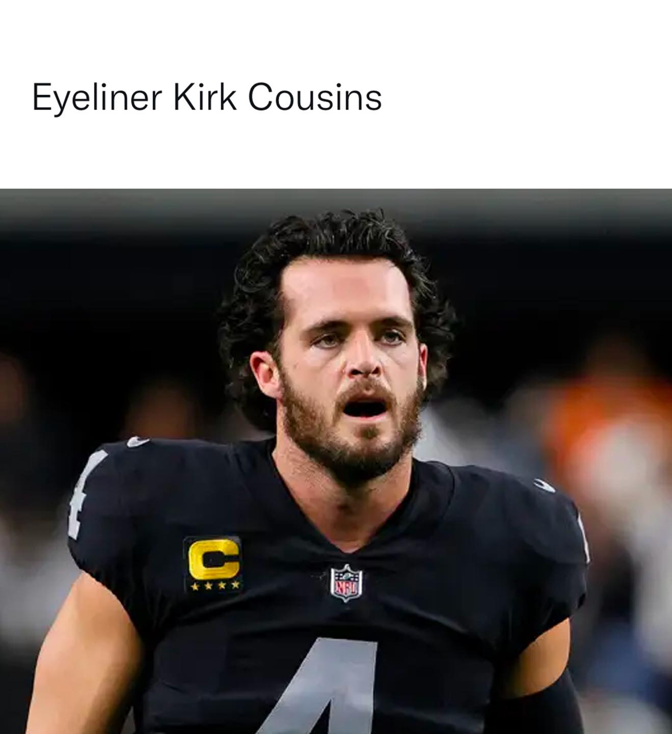 NFL football memes - raiders derek carr - Eyeliner Kirk Cousins U Nro