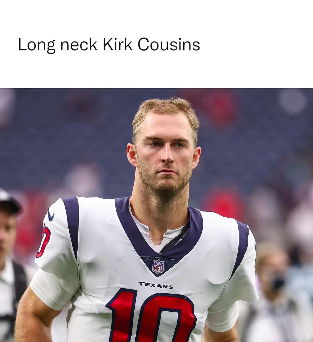 NFL football memes - davis mills texans neck - Long neck Kirk Cousins Nfl Texans