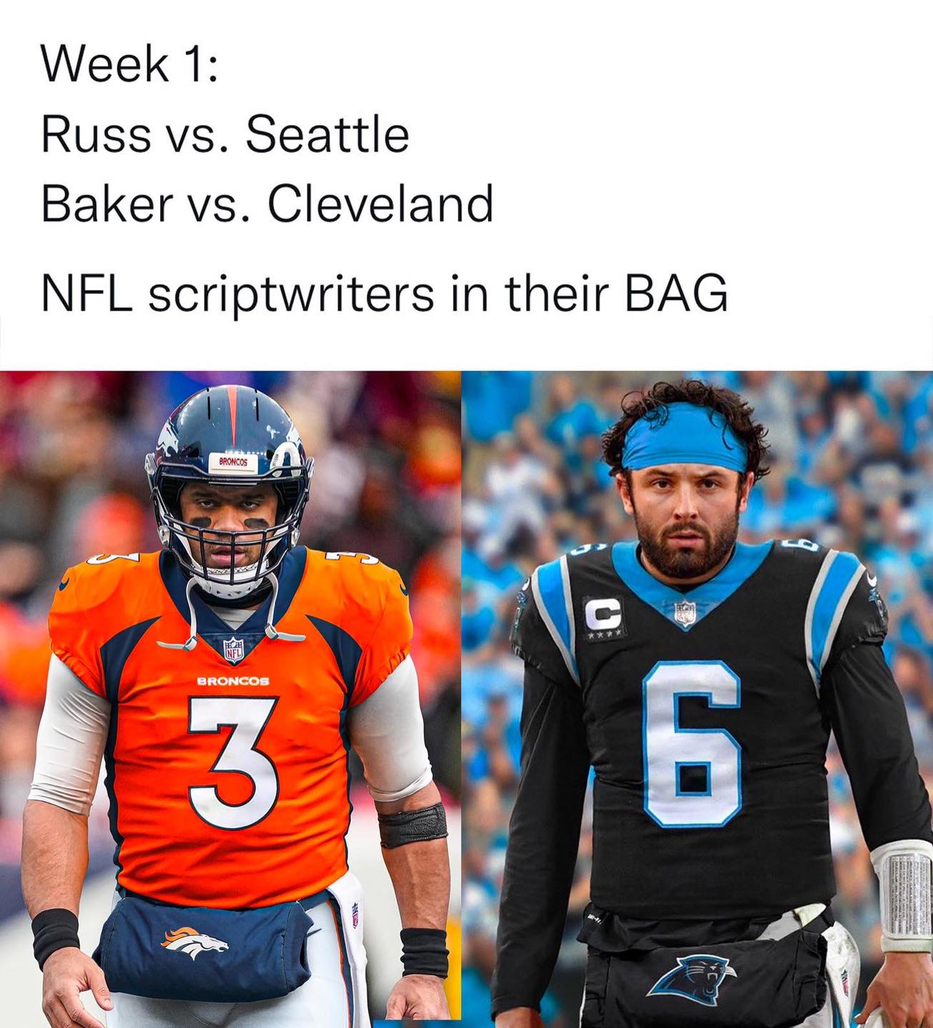 NFL football memes - denver broncos - Week 1 Russ vs. Seattle Baker vs. Cleveland Nfl scriptwriters in their Bag Broncos Broncos C 316