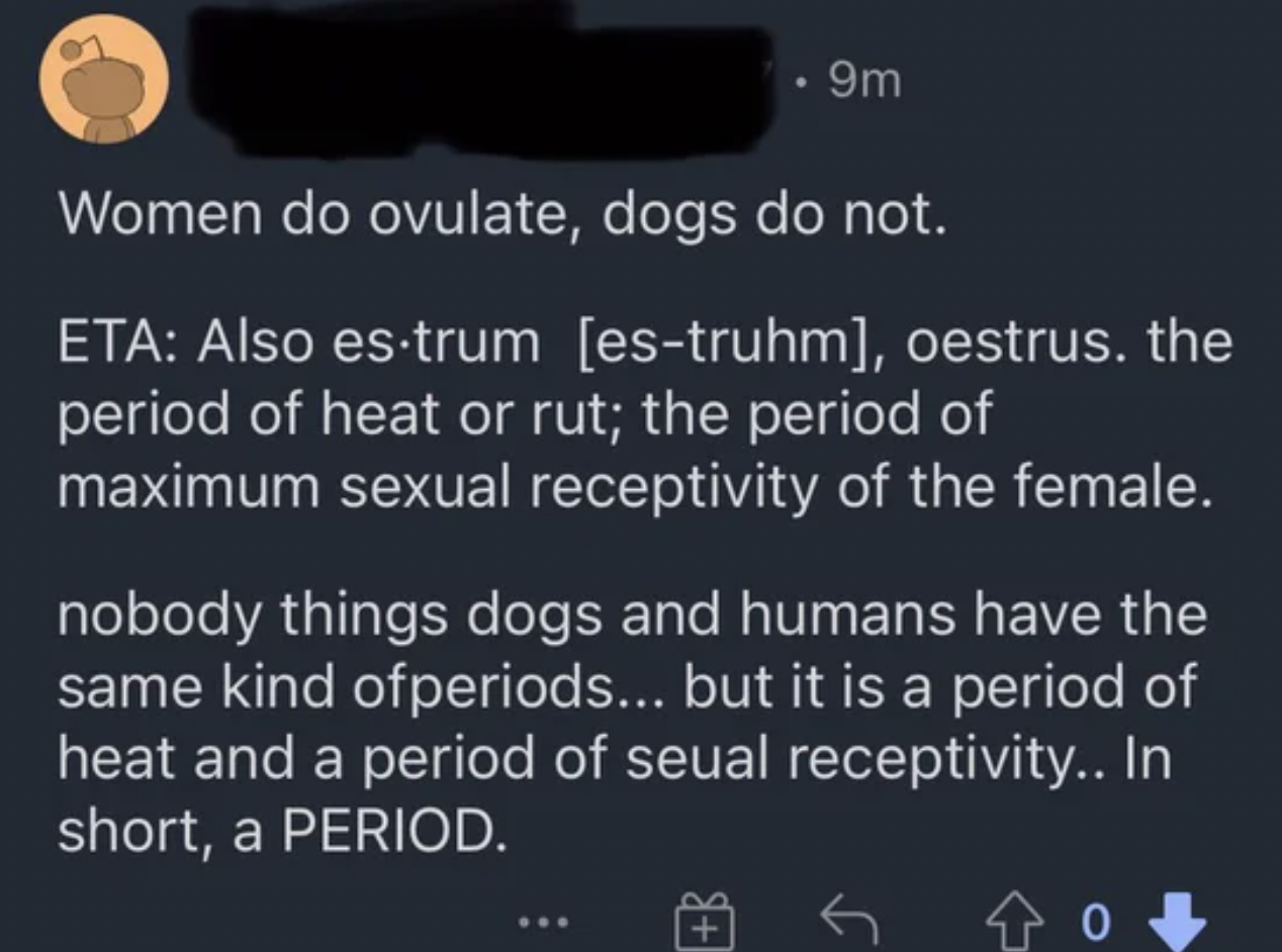 Confidently Incorrect - Women do ovulate, dogs do not.