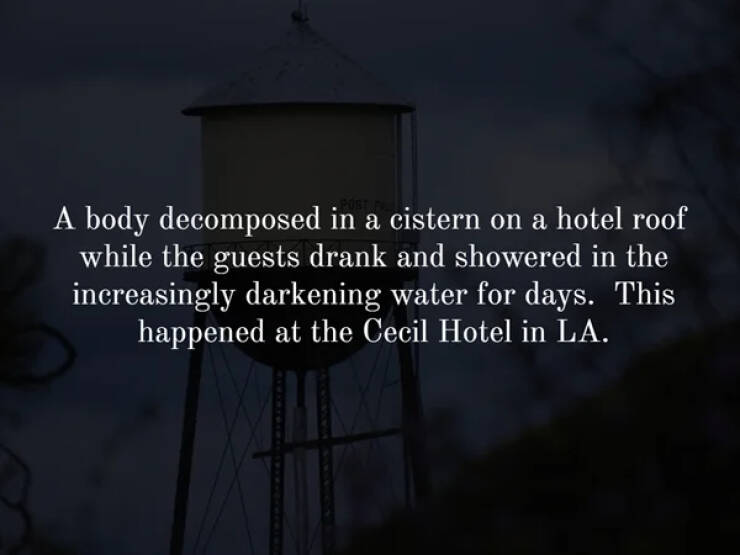 WTF Wednesday creepy pics - sky - A body decomposed in a cistern on a hotel roof while the guests drank and showered in the increasingly darkening water for days. This happened at the Cecil Hotel in La.