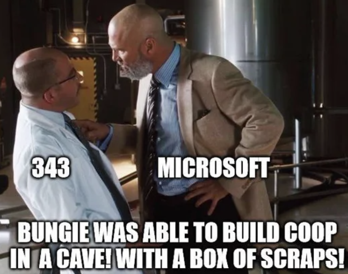 Gaming memes - build this in a cave - 343 Microsoft Bungie Was Able To Build Coop In A Cave! With A Box Of Scraps!