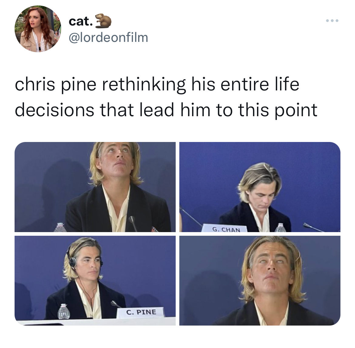 Chris Pine Venice Film Festival Memes - Chris Pine - cat. chris pine rethinking his entire life decisions that lead him to this point C. Pine G. Chan www