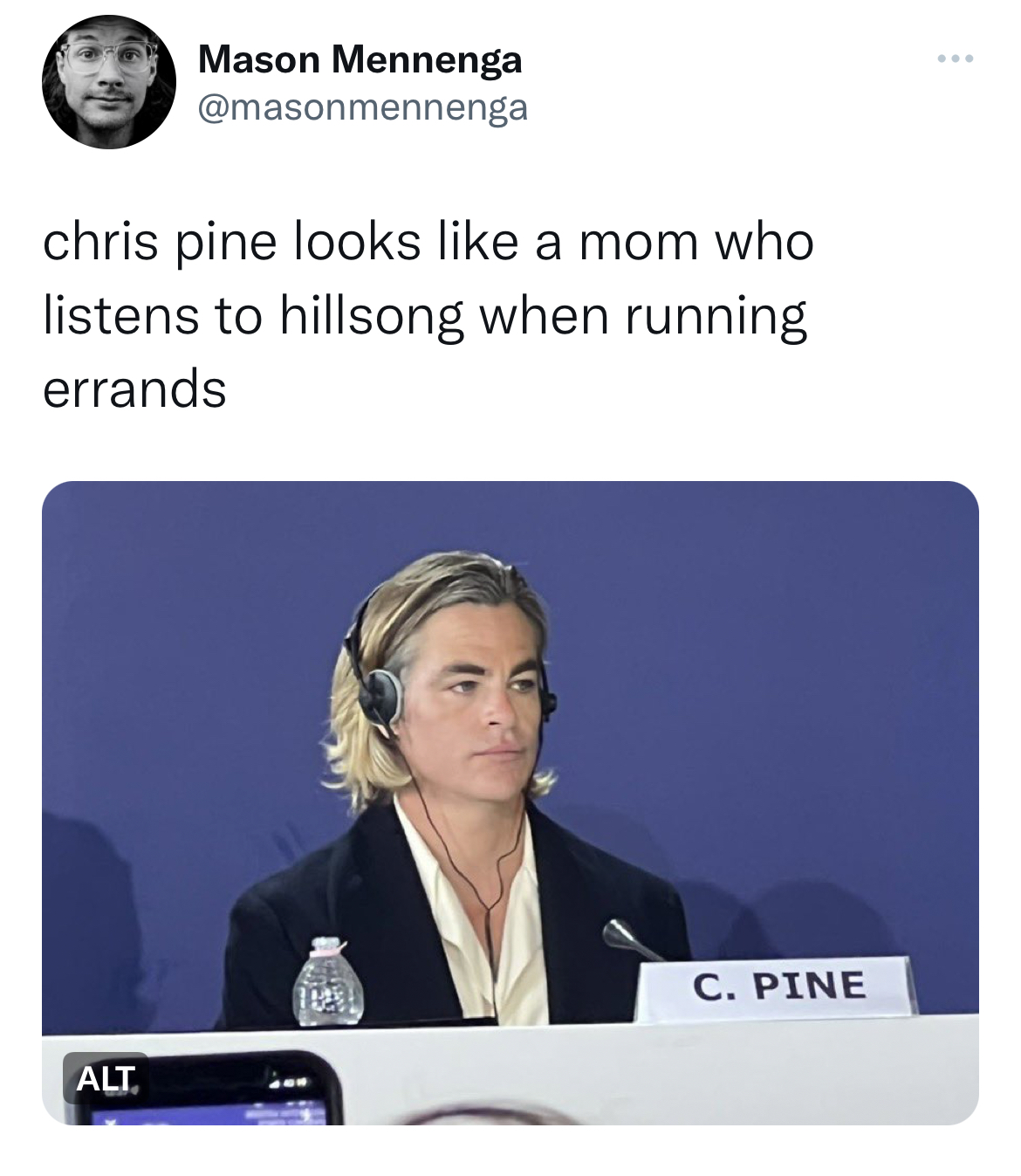 Chris Pine Venice Film Festival Memes - media - Mason Mennenga chris pine looks a mom who listens to hillsong when running errands Alt. C. Pine