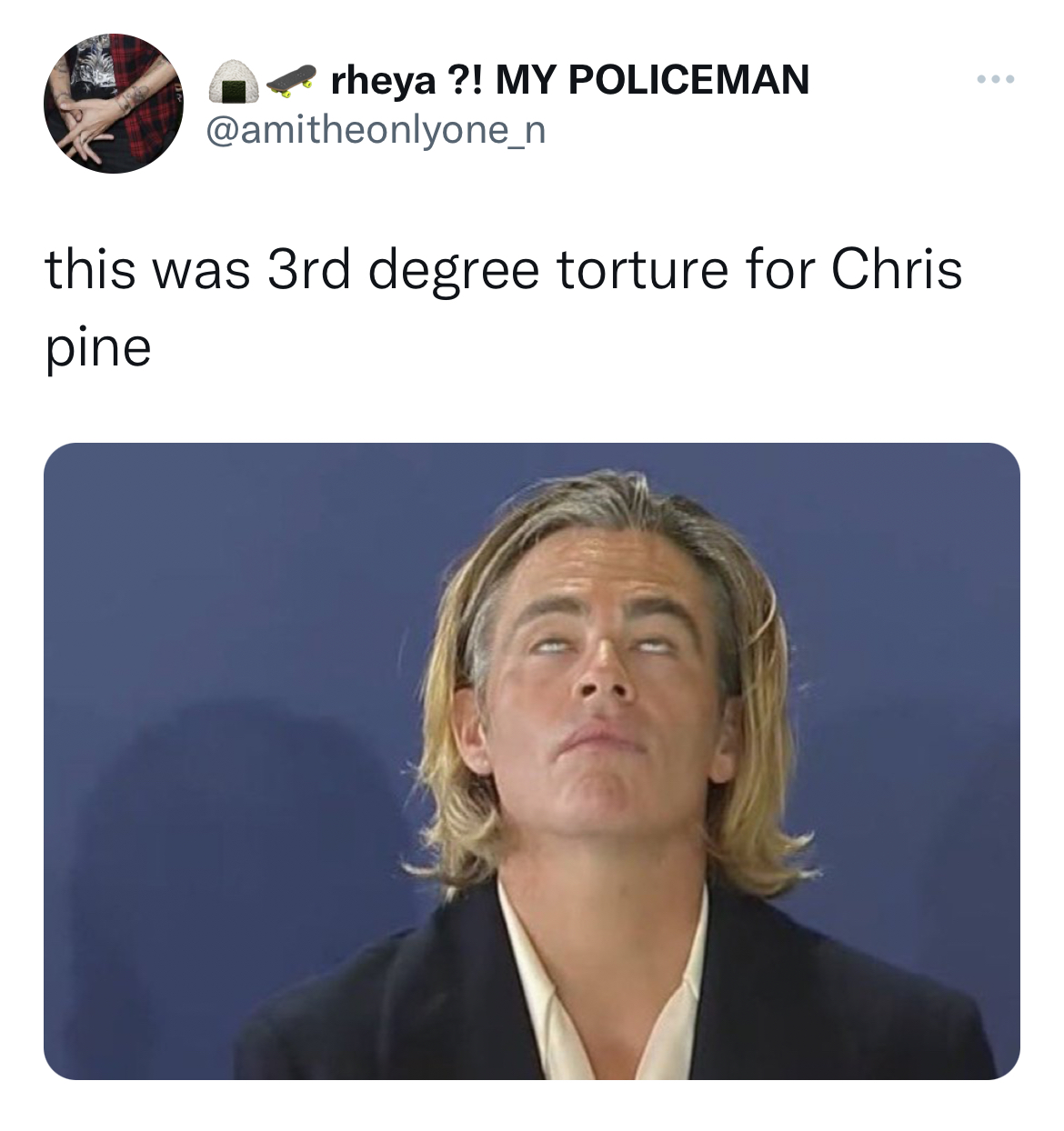 Chris Pine Venice Film Festival Memes - human behavior - rheya ?! My Policeman this was 3rd degree torture for Chris pine www