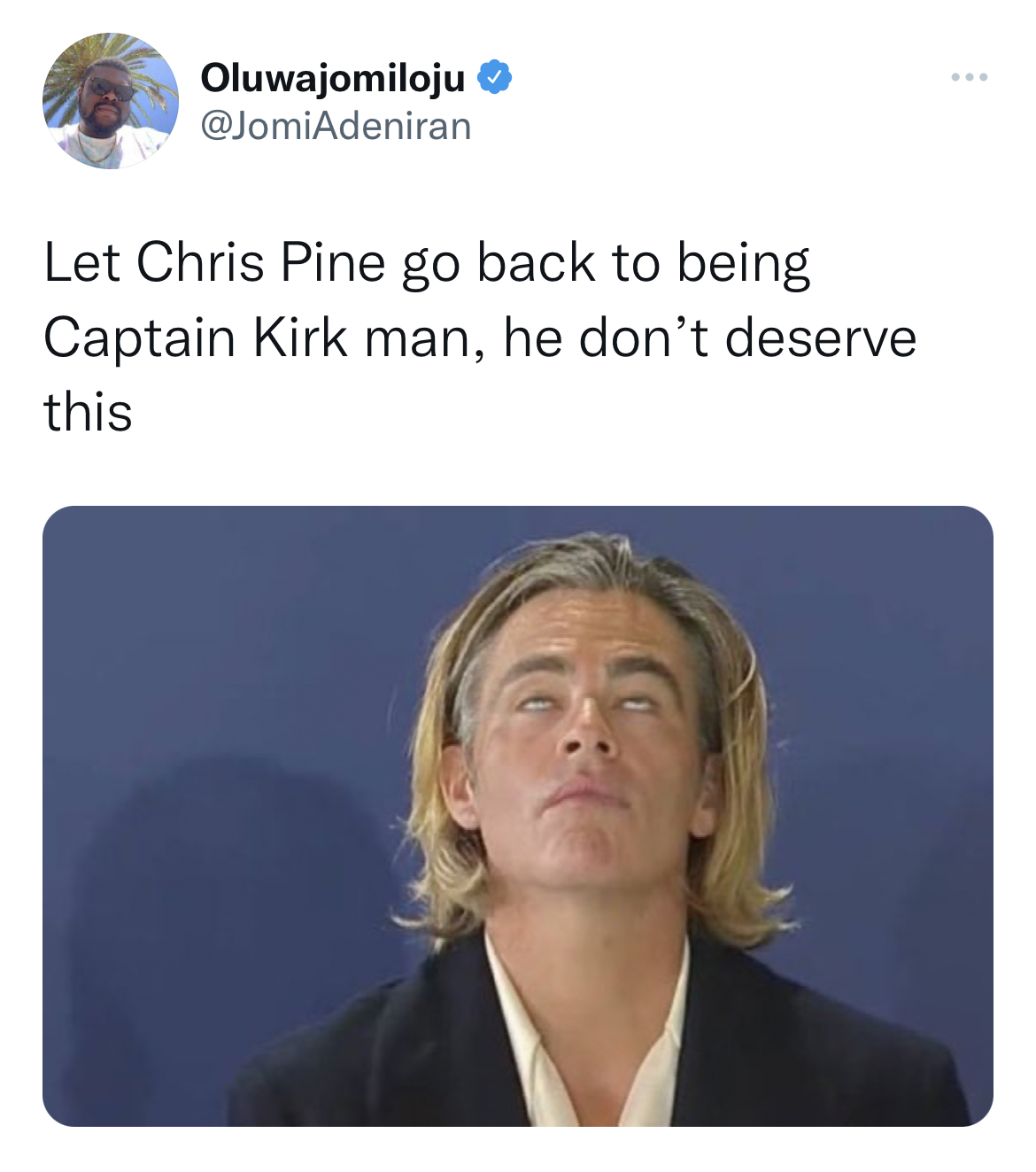 Chris Pine Venice Film Festival Memes - human behavior - Oluwajomiloju Let Chris Pine go back to being Captain Kirk man, he don't deserve this