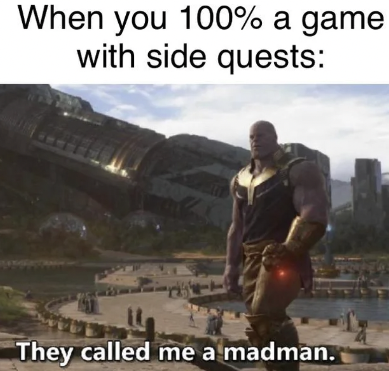 Gaming memes - they called me ahmad mann - When you 100% a game with side quests They called me a madman.