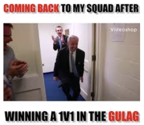 Gaming memes - coming back to the squad after winning gulag - Coming Back To My Squad After Videoshop Winning A 1V1 In The Gulag