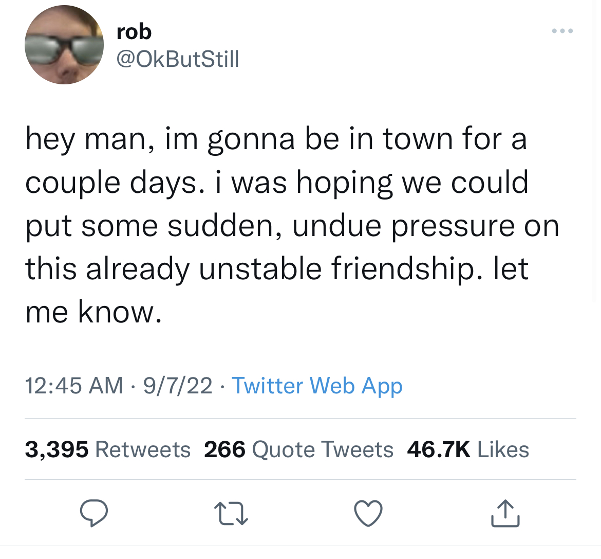 Fresh and funny tweets - tweets about graduation - rob hey man, im gonna be in town for a couple days. i was hoping we could put some sudden, undue pressure on this already unstable friendship. let me know. 9722 Twitter Web App 3,395 266 Quote Tweets 27