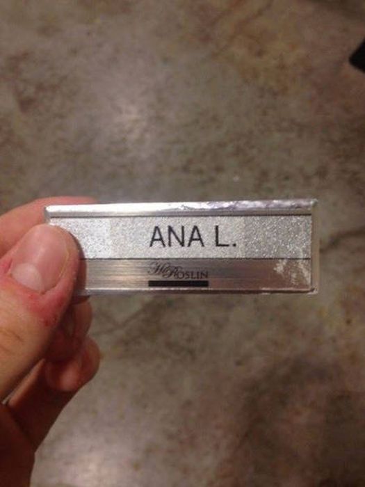 daily dose of randoms - worst name tag - Ana L. Horoslin