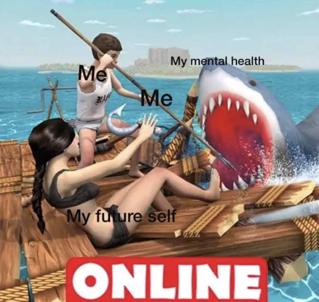 Gaming memes - ocean survival multiplayer - Me My mental health Me
