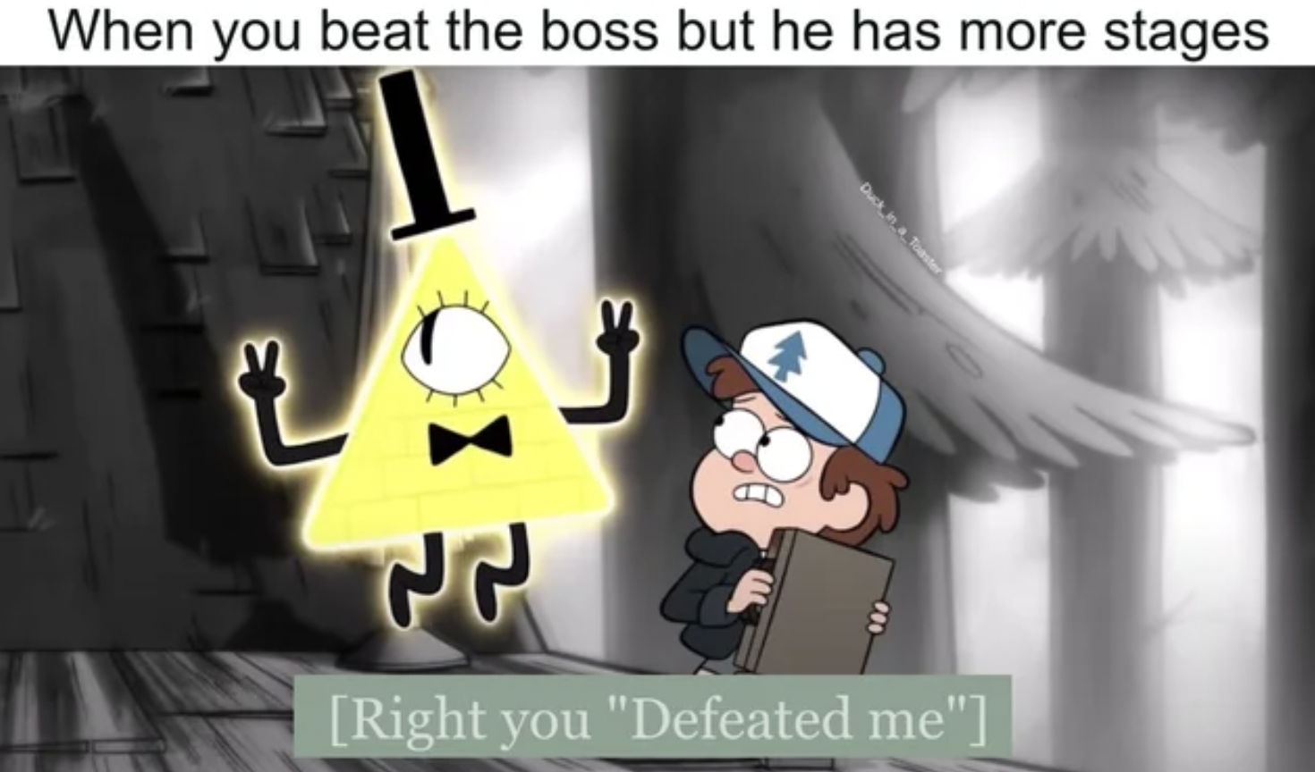 Gaming memes - When you beat the boss but he has more stages Right you