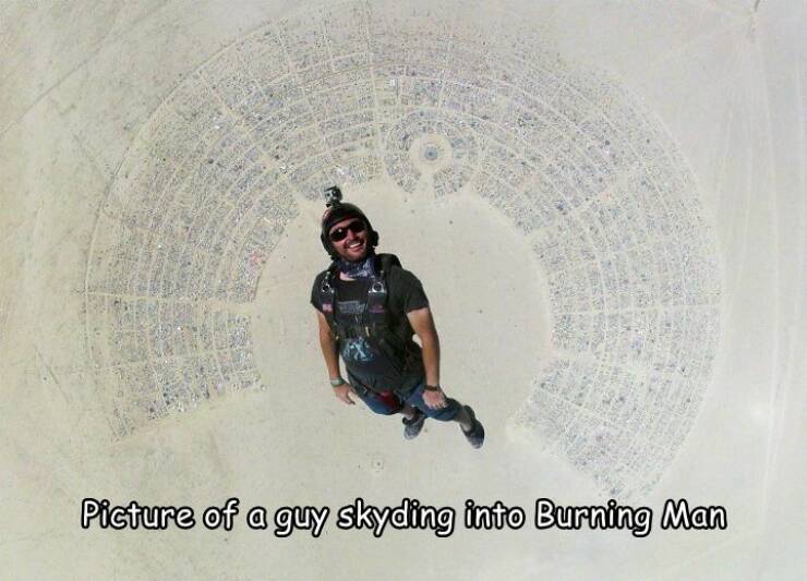 daily dose of randoms - overly optimistic meme - 20 Cock 1947 Brk Me Ba Saree A 163 24 Reast estran 3240 Coffe Mark Picture of a guy skyding into Burning Man