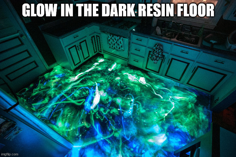 awesome random pics - epoxy resin glow in the dark - imgflip.com Glow In The Dark Resin Floor 11 D