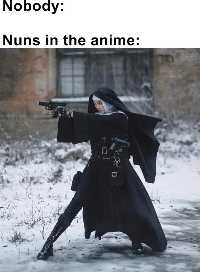 monday morning randomness - nun meme - Nobody Nuns in the anime D
