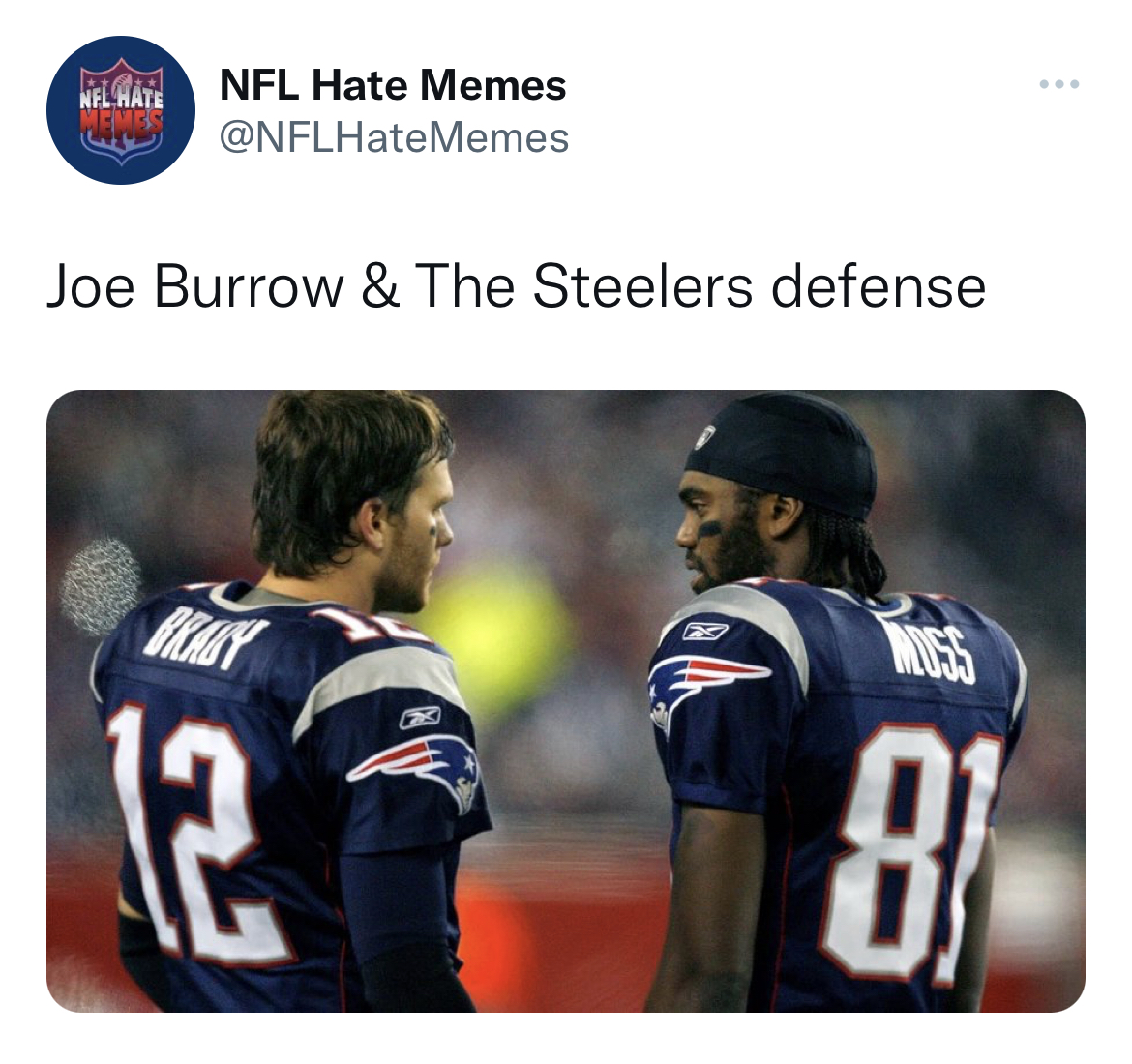 NFL memes week 1 2022 - touchdown randy moss and tom brady - Nfl Hate Nfl Hate Memes Joe Burrow & The Steelers defense Brary 12 81 ...