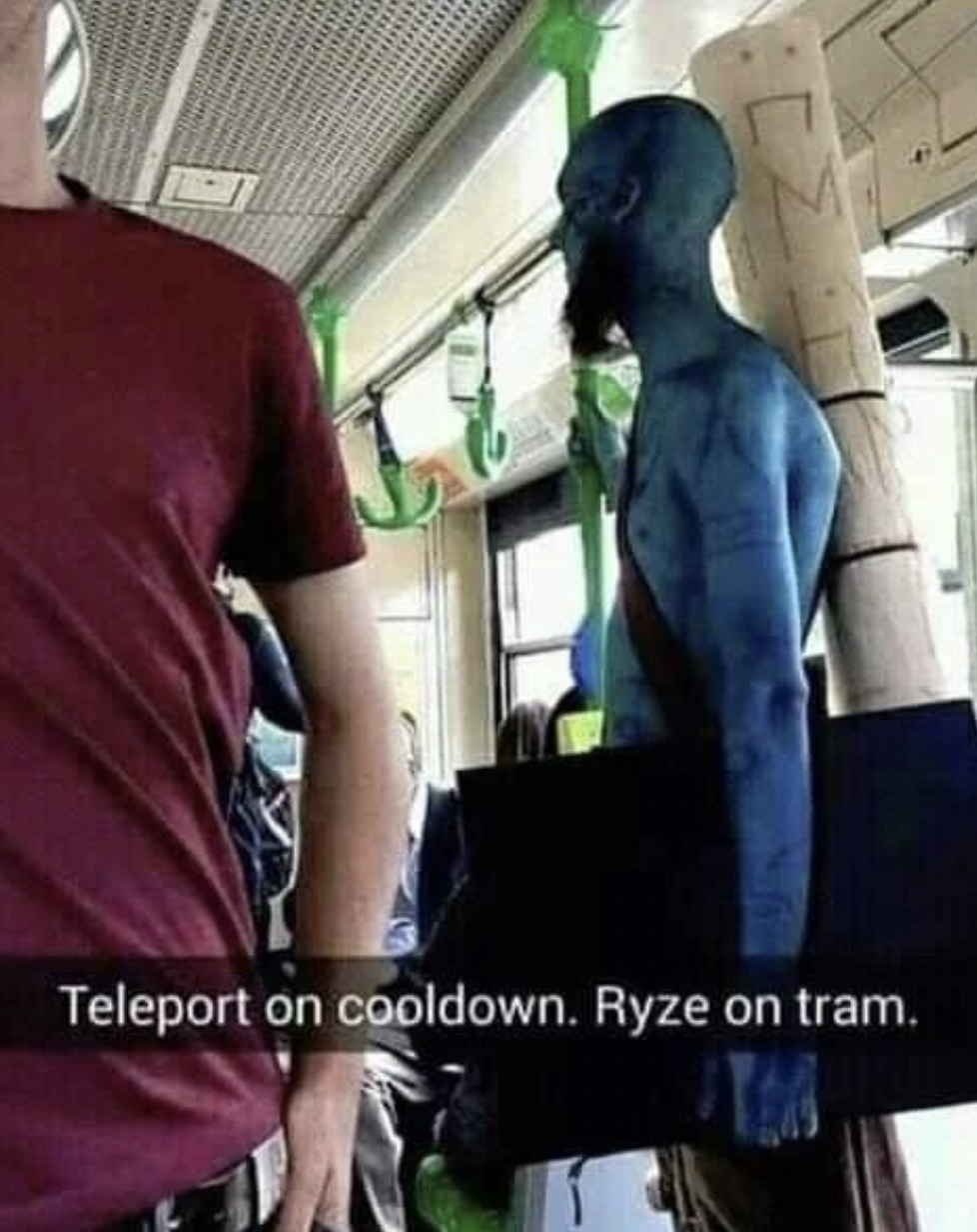 Gaming memes - arm - Teleport on cooldown. Ryze on tram.