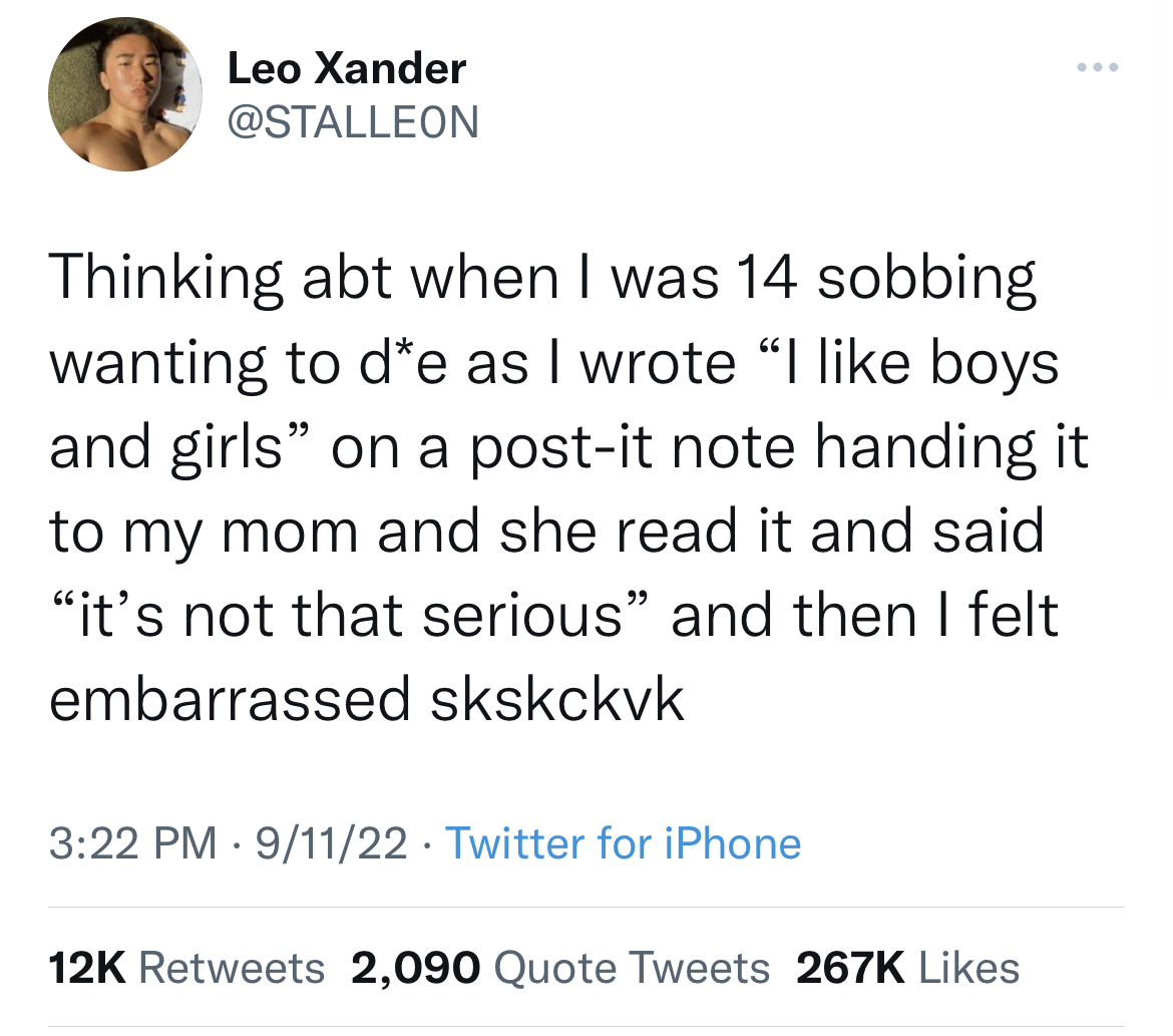 Fresh Daily Tweets - document - Leo Xander Thinking abt when I was 14 sobbing wanting to de as I wrote "I boys and girls" on a postit note handing it to my mom and she read it and said "it's not that serious" and then I felt embarrassed skskckvk 91122 Twi
