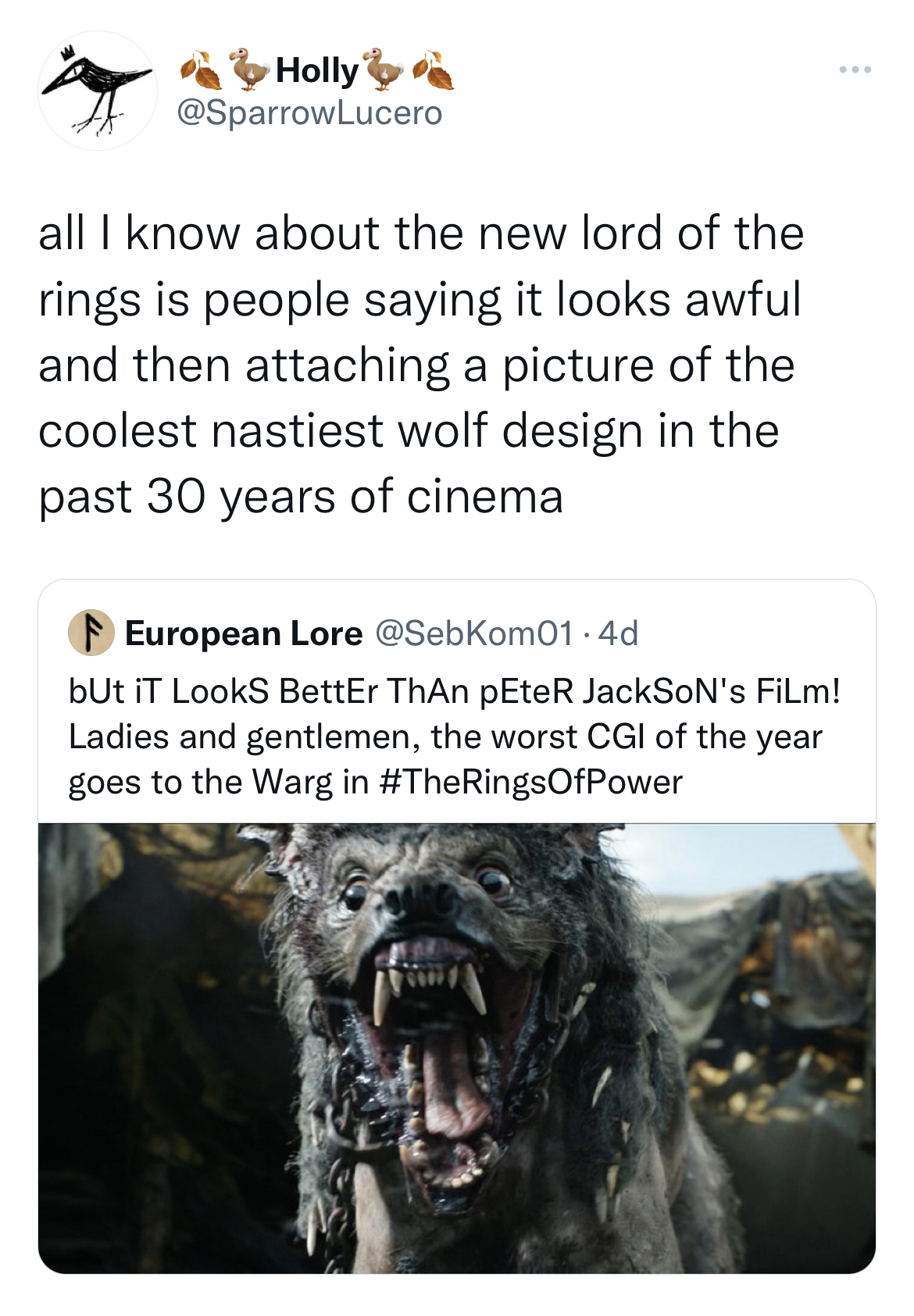 Funny and Fresh Tweets - dog - Holly all I know about the new lord of the rings is people saying it looks awful and then attaching a picture of the coolest nastiest wolf design in the past 30 years of cinema www European Lore but it Looks BettEr ThAn pEte