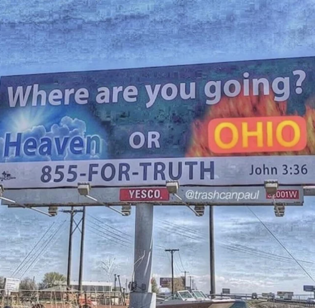 Ohio Memes - billboard - Where are you going? Heaven Or Ohio 855ForTruth John Yesco. 110