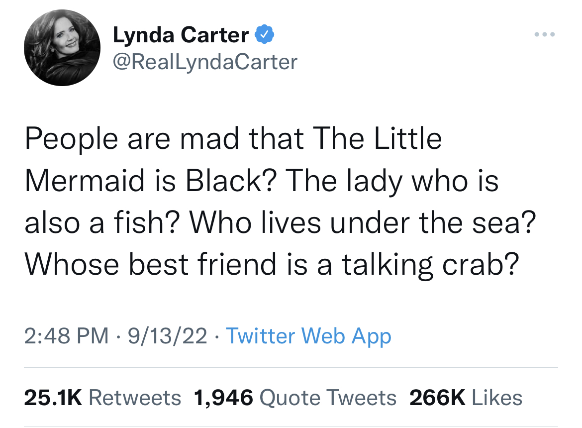 funny and fresh tweets - lynda carter florida man - Lynda Carter People are mad that The Little Mermaid is Black? The lady who is also a fish? Who lives under the sea? Whose best friend is a talking crab? 91322 Twitter Web App 1,946 Quote Tweets