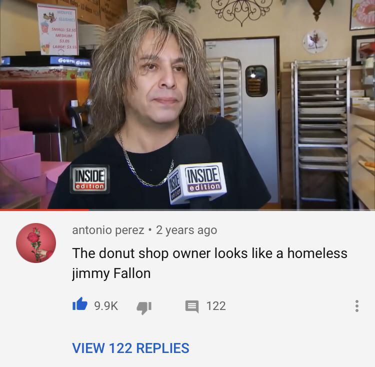 savage insults - ariana grande donut shop owner - Bales12 dicen Small $2.55 Medium 53.05 Lange 53.55 Gourn Goure Inside edition Me Inside edition antonio perez 2 years ago The donut shop owner looks a homeless jimmy Fallon View 122 Replies 122 ...