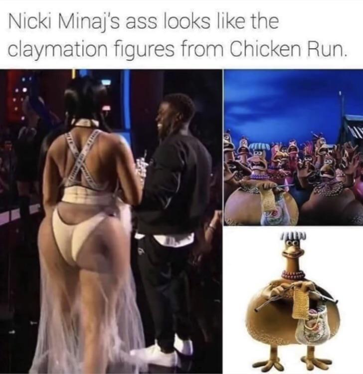 savage insults - muscle - Nicki Minaj's ass looks the claymation figures from Chicken Run. am