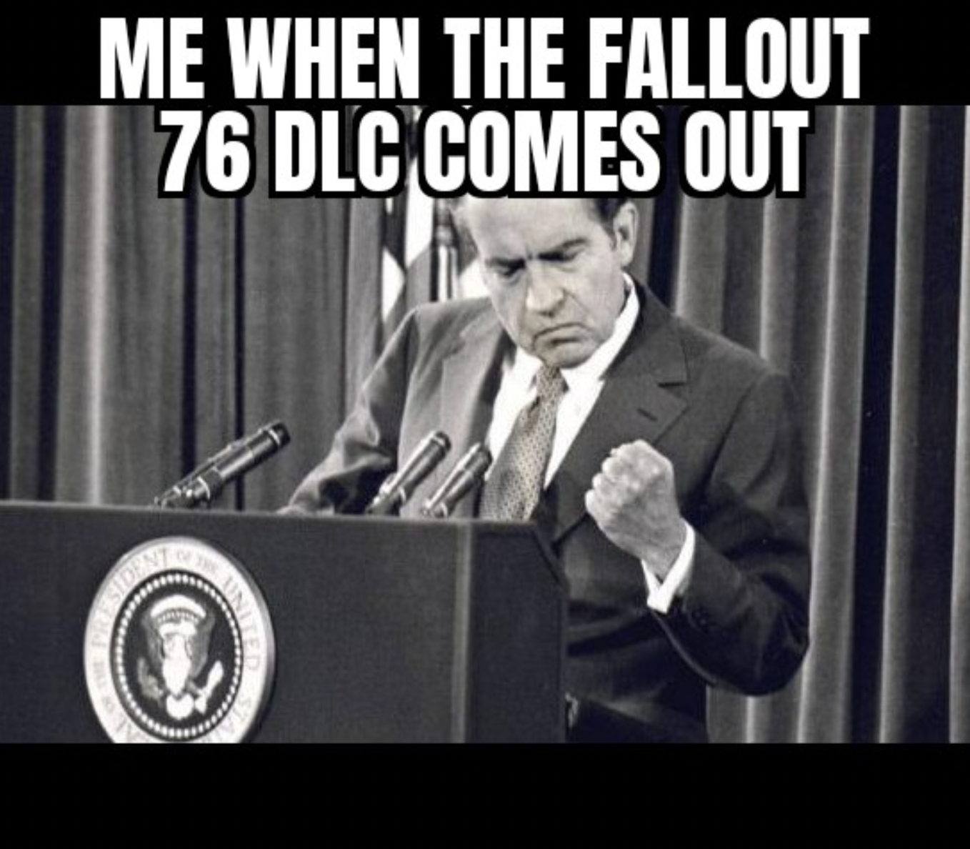 Gaming memes - anc women's league - Me When The Fallout 76 Dlc Comes Out