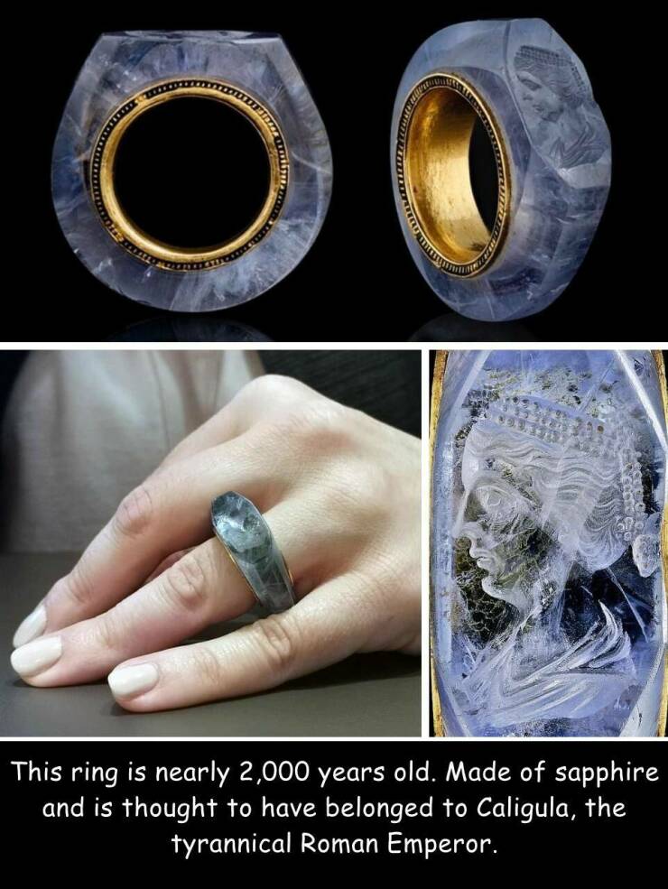daily dose of randoms - sapphire ring from caligula - 0 This ring is nearly 2,000 years old. Made of sapphire and is thought to have belonged to Caligula, the tyrannical Roman Emperor.