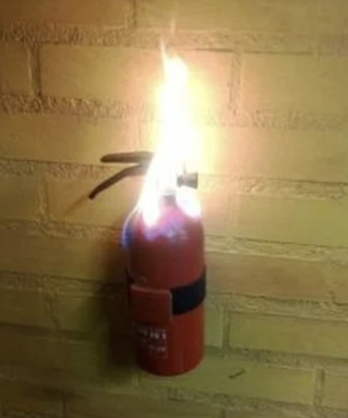 I'll just grab the fire extinguisher to put out that fire.