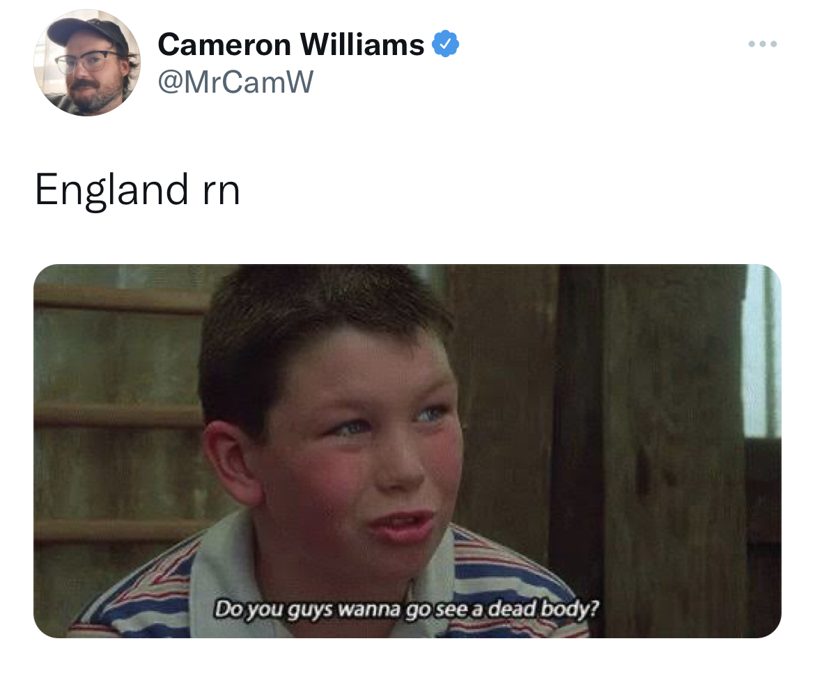 filthy and funny tweet - hairstyle - Cameron Williams England rn Do you guys wanna go see a dead body?