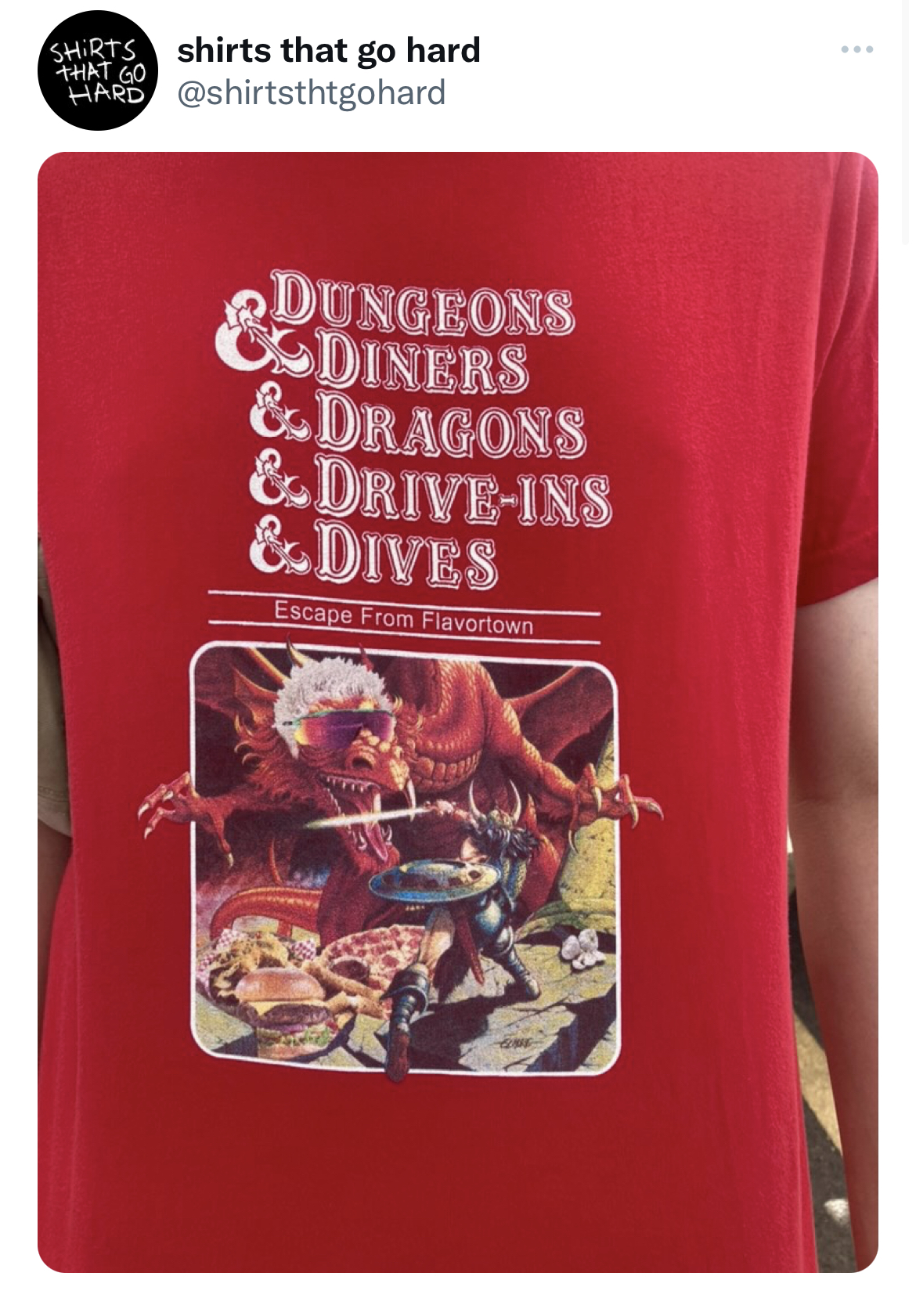 filthy and funny tweet - dungeons and diners and dragons - Shirts shirts that go hard That Go Hard Dungeons Diners & Dragons & DriveIns & Dives Escape From Flavortown