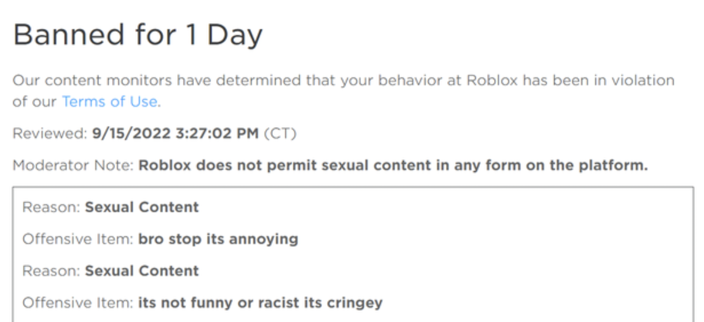 facepalms and fails - paper - Banned for 1 Day Our content monitors have determined that your behavior at Roblox has been in violation of our Terms of Use. Reviewed 9152022 02 Pm Ct Moderator Note Roblox does not permit sexual content in any form on the