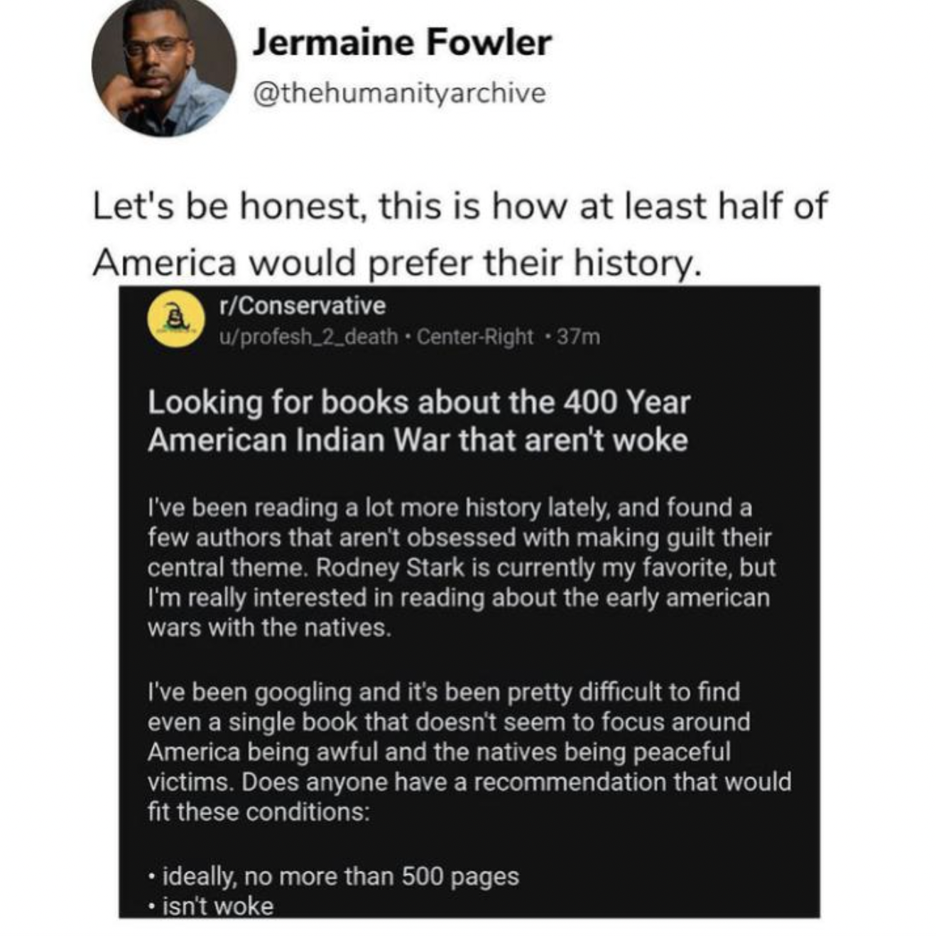 facepalms and fails - media - Jermaine Fowler Let's be honest, this is how at least half of America would prefer their history. rConservative uprofesh_2_deathCenterRight 37m Looking for books about the 400 Year American Indian War that aren't woke I've be