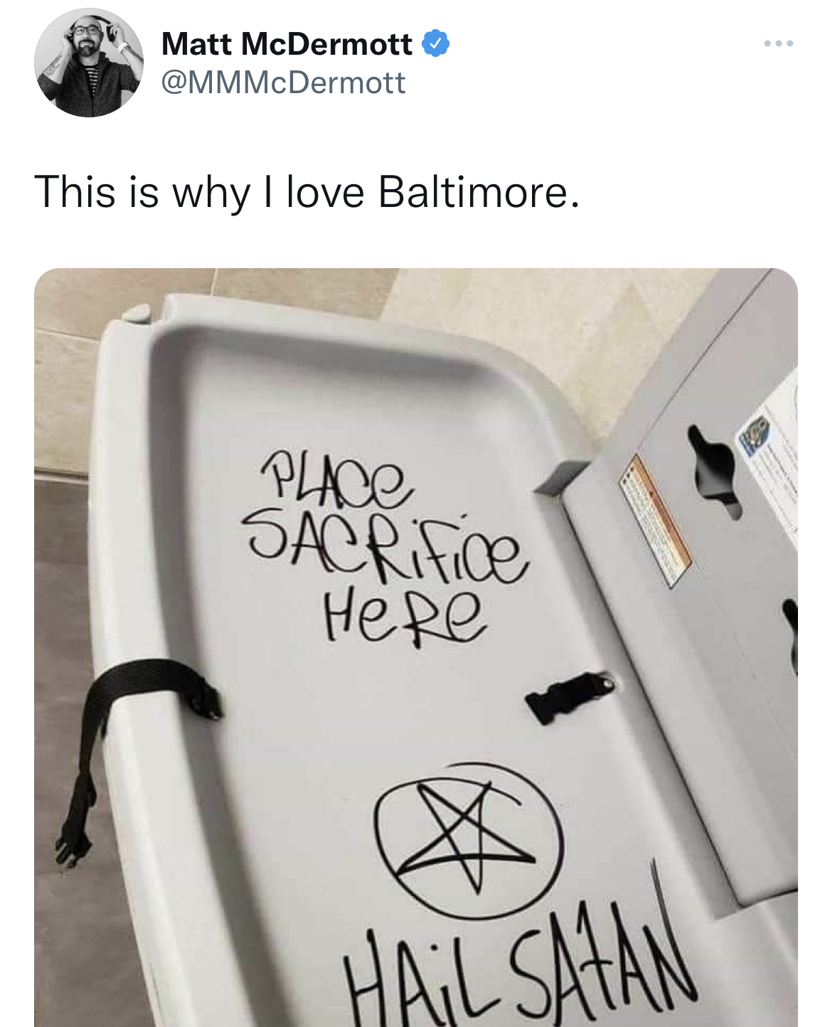 filthy and funny tweet - zbrojovka brno - Matt McDermott This is why I love Baltimore. Place Sacrifice Hail Satan
